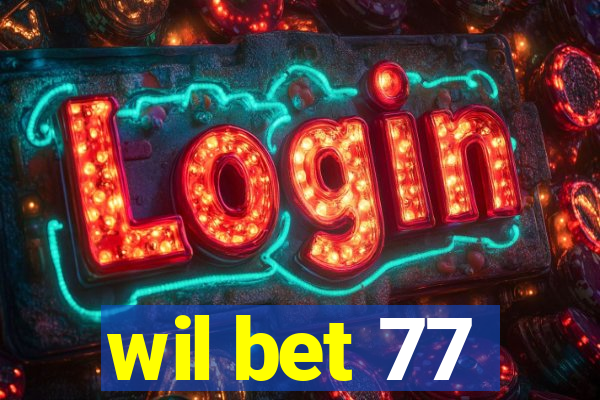 wil bet 77